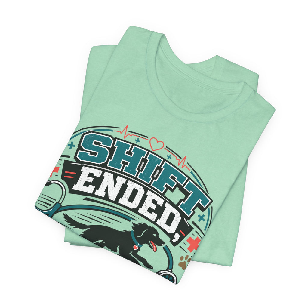 Shift Ended Leash Grabbed Dog Lover Tee