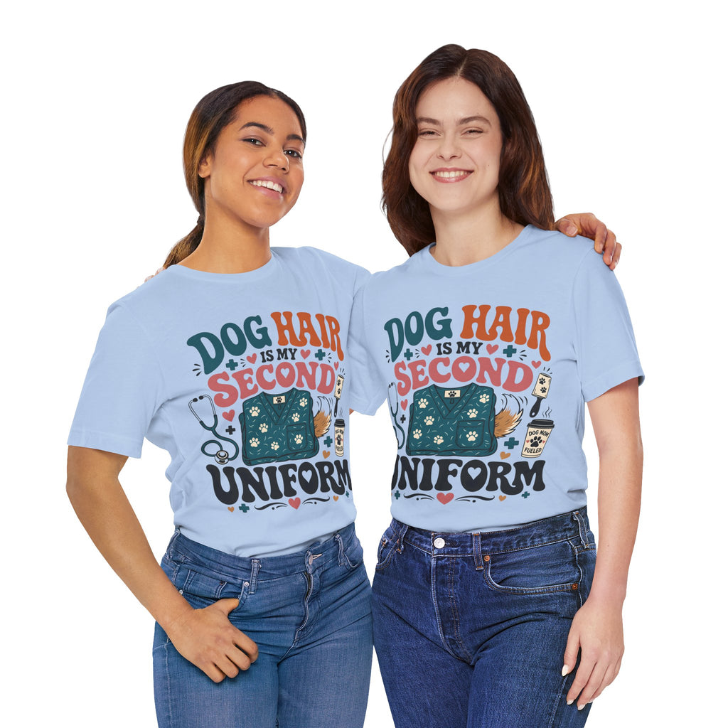 Dog Hair Is My Second Uniform T-Shirt – Funny Vet/Nurse Pet Lover Tee