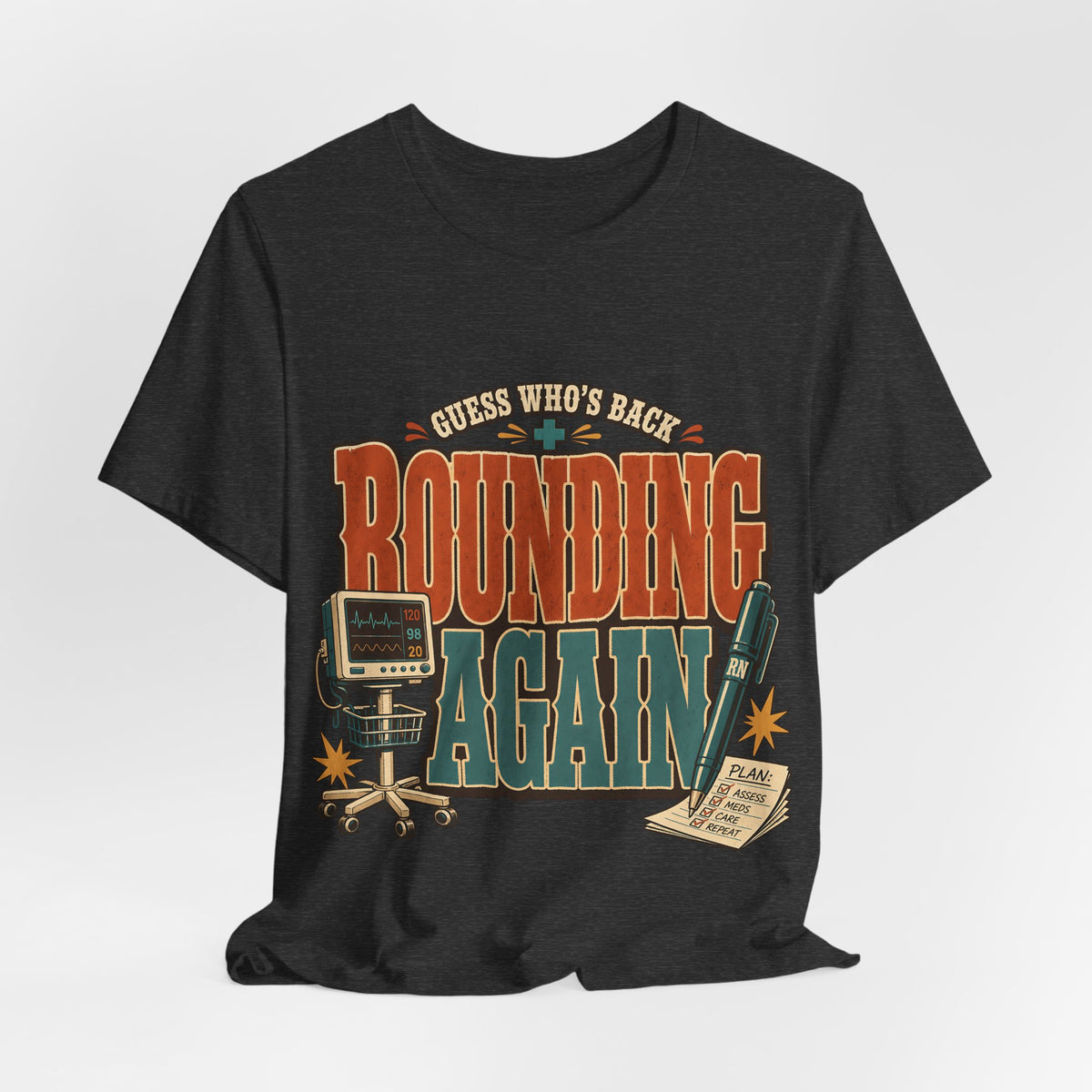 "Guess Who's Back: Rounding Again" — Funny Rounding Nurse T-Shirt