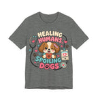 Healing Humans, Spoiling Dogs T‑Shirt — Cute Veterinary Nurse Dog Mom Tee