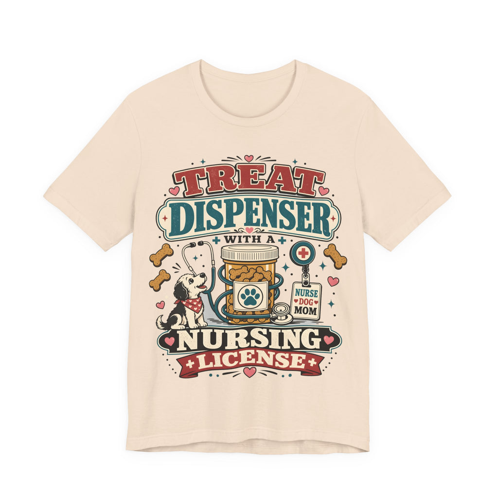 Treat Dispenser Nursing License Tee — Nurse Dog Mom T-Shirt