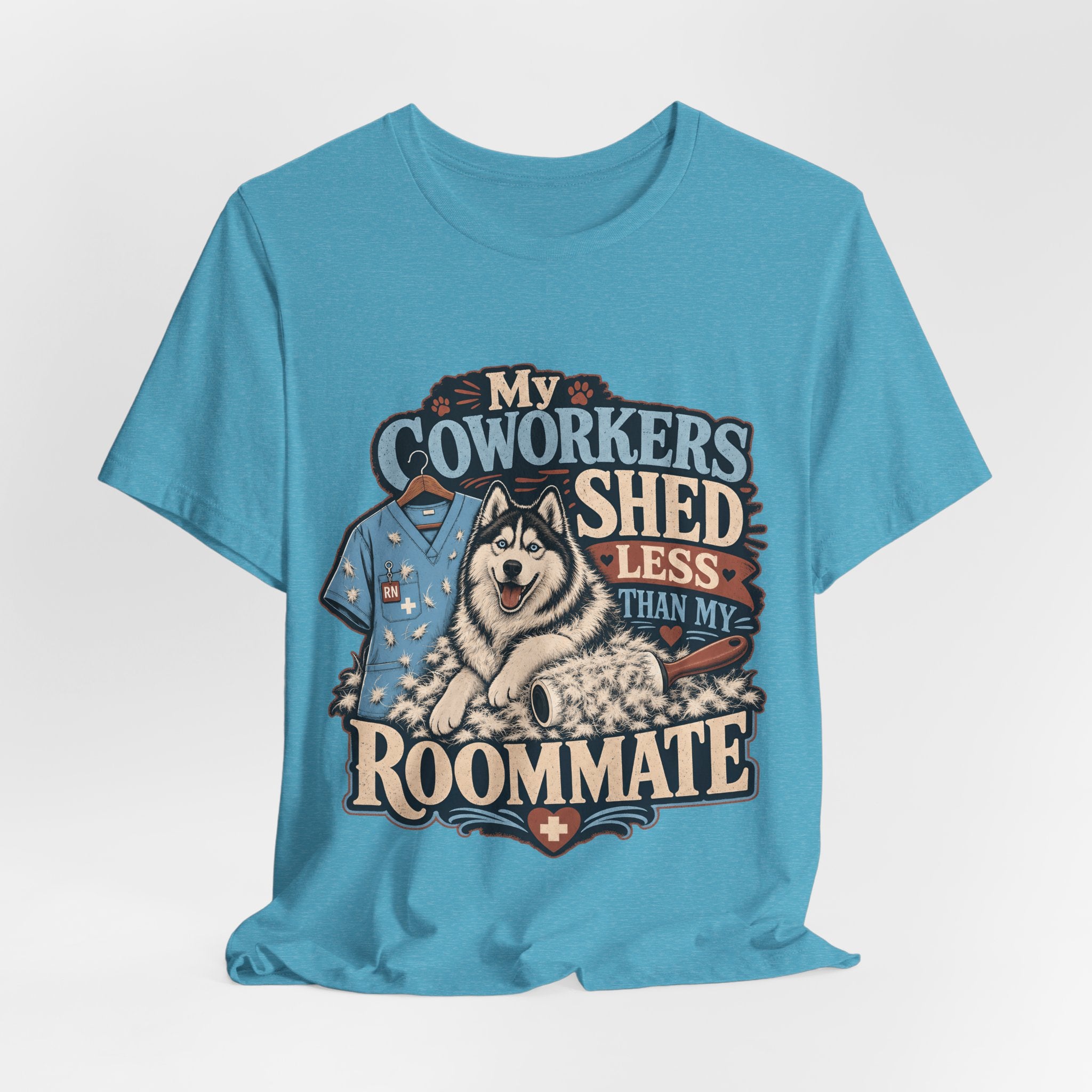 "My Coworkers Shed Less Than My Roommate" Nurse T-Shirt — Dog Mom Nurse Graphic Tee
