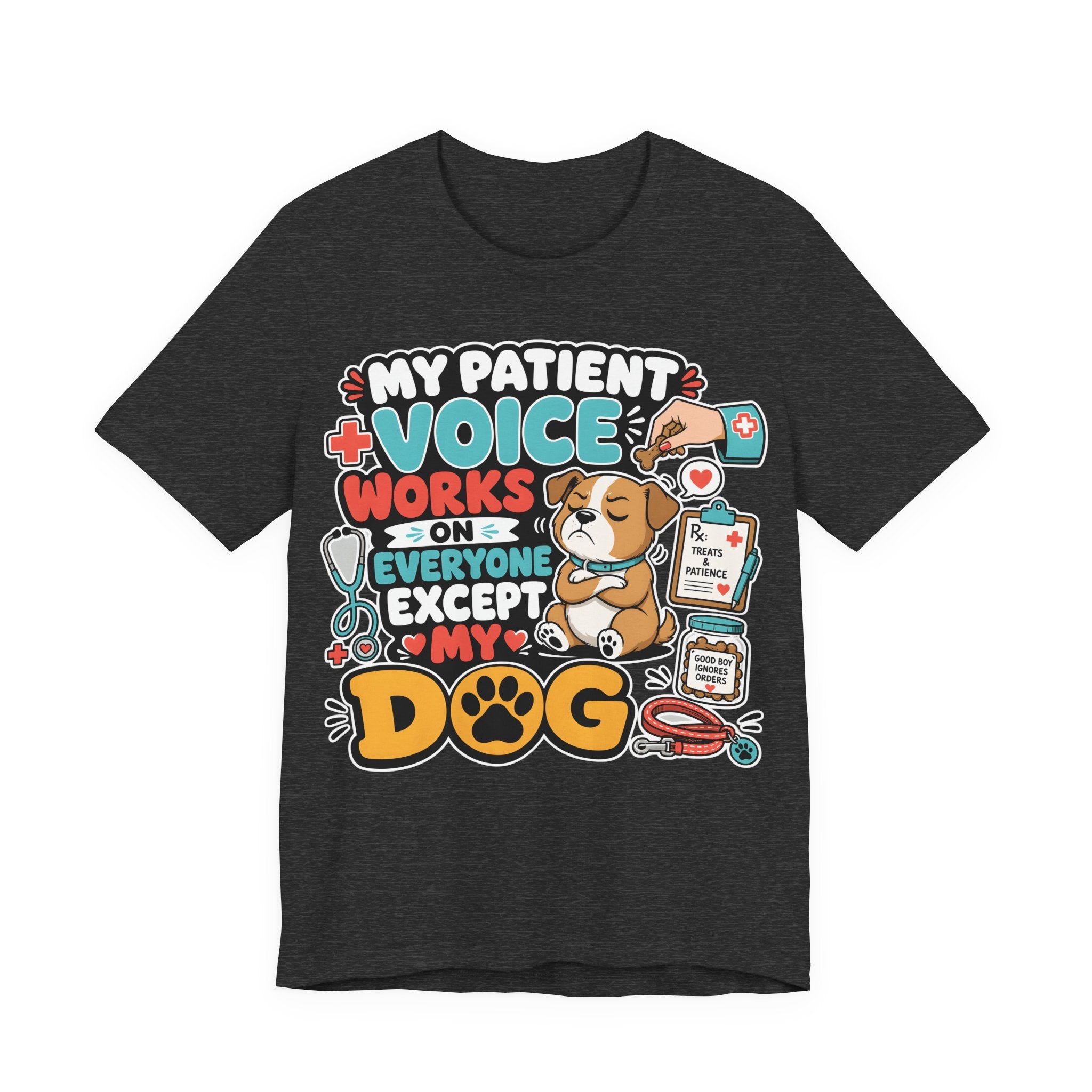 Dog Lover T‑Shirt — “My Patient Voice Works on Everyone Except My Dog” Cute Veterinary Pet Tee