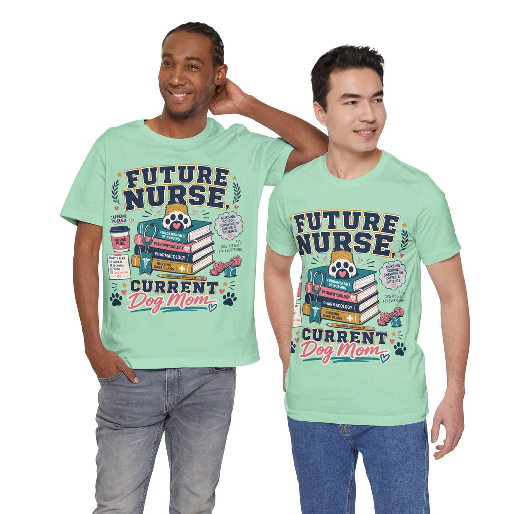 Future Nurse, Current Dog Mom T-Shirt
