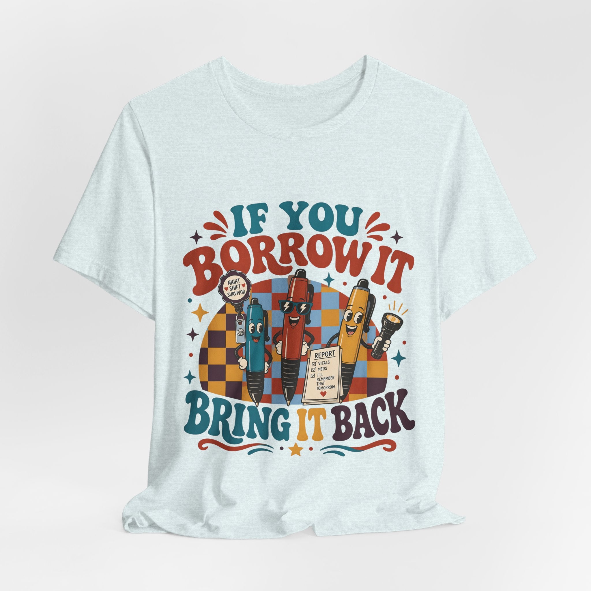"If You Borrow It Bring It Back" T-Shirt — Funny Nurse Pen Graphic Tee