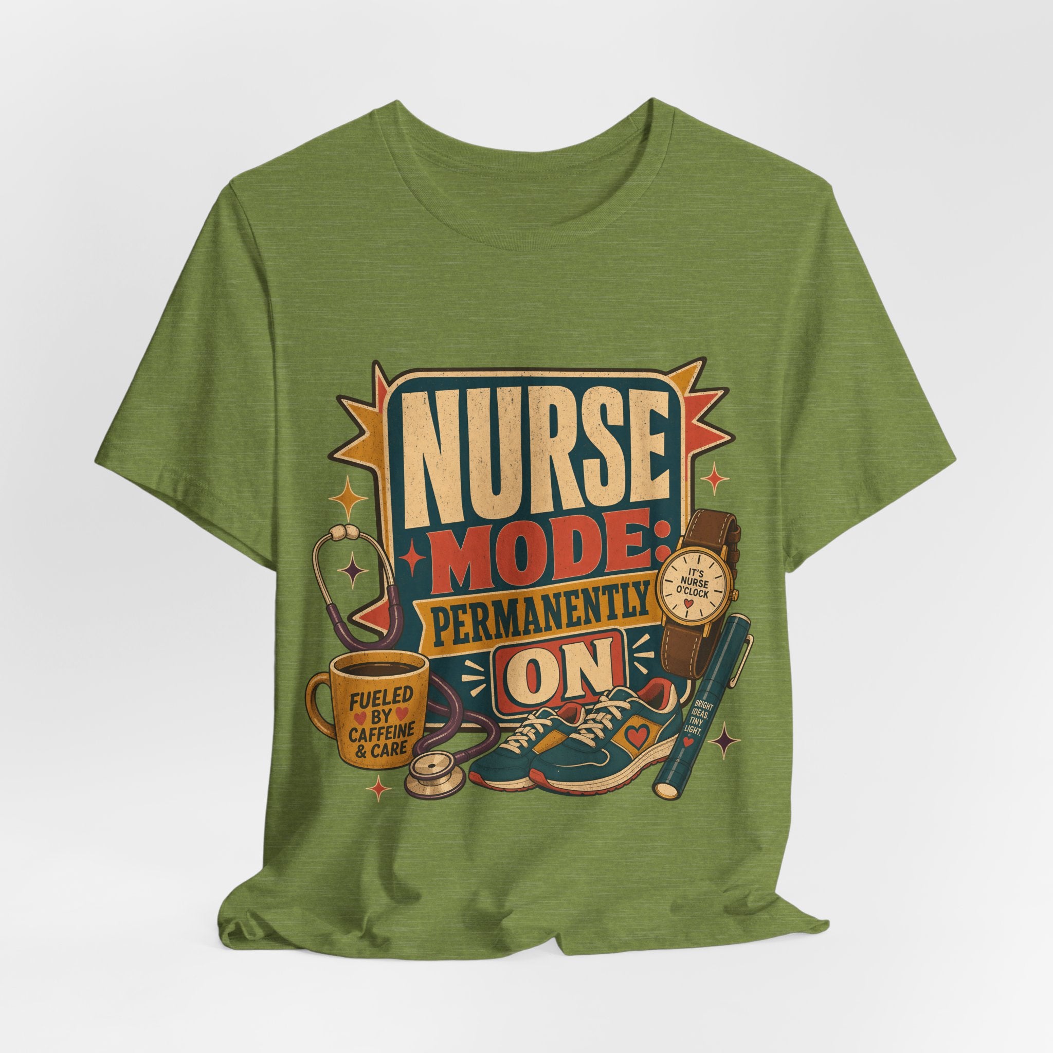 "Nurse Mode: Permanently On" T-Shirt — Funny Nurse Graphic Tee
