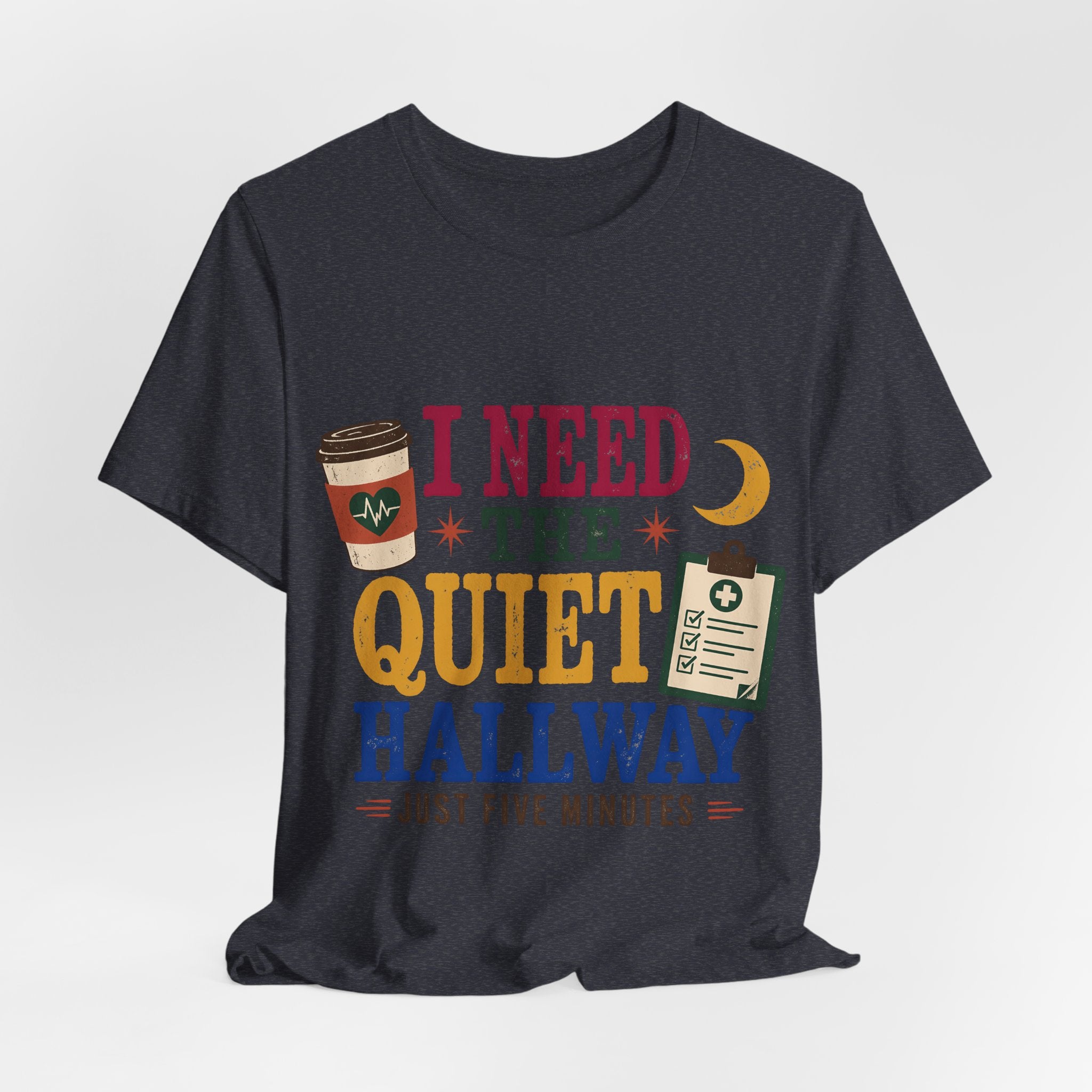 "Just Five Minutes" T-Shirt — Retro Quiet Hallway Nurse Graphic Tee