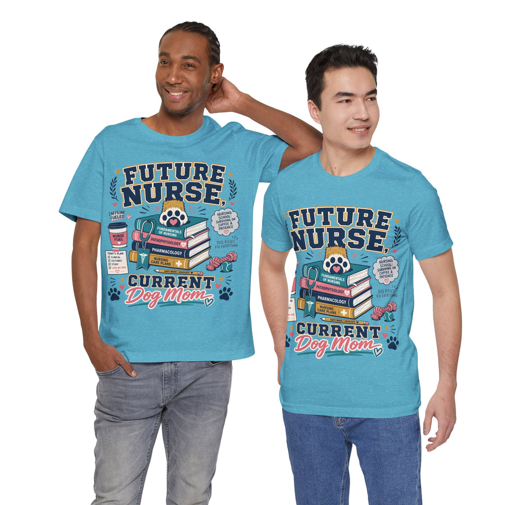 Future Nurse, Current Dog Mom T-Shirt
