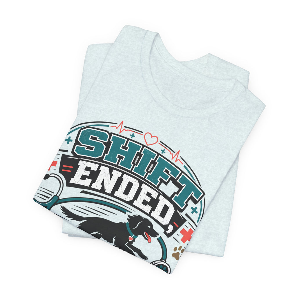 Shift Ended Leash Grabbed Dog Lover Tee