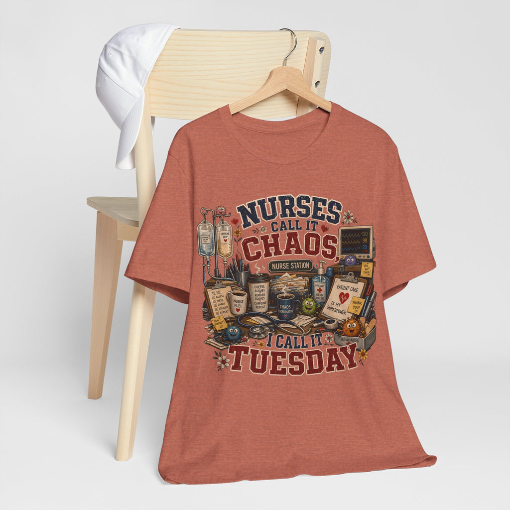 Nurses Call It Chaos I Call It Tuesday T-Shirt