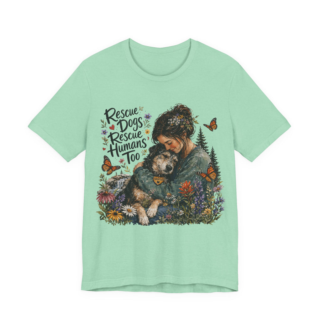 Rescue Dogs Rescue Humans Too T-Shirt