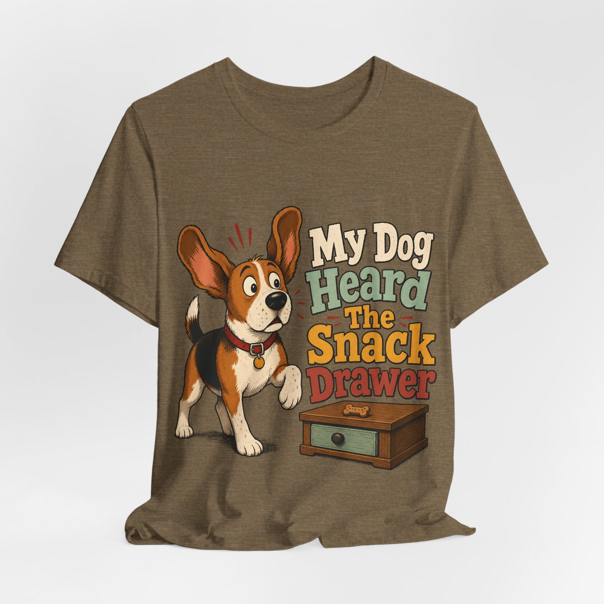 "My Dog Heard The Snack Drawer" Dog Lover T-Shirt — Funny Dog Graphic Tee