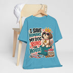 I Save Humans My Dog Runs The House T-Shirt — Funny Dog Lover Tee