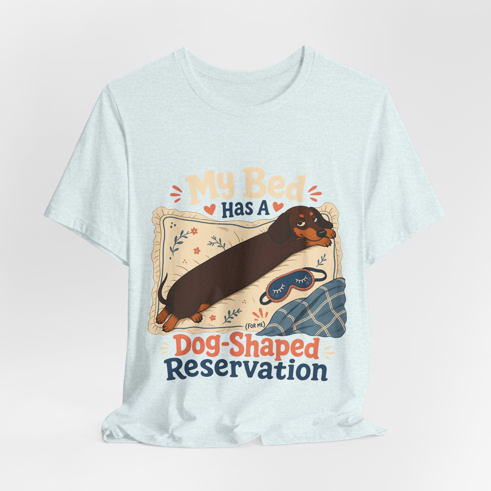 "My Bed Has A Dog-Shaped Reservation" Dog Lover T-Shirt — Funny Dog Graphic Tee