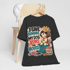 I Save Humans My Dog Runs The House T-Shirt — Funny Dog Lover Tee