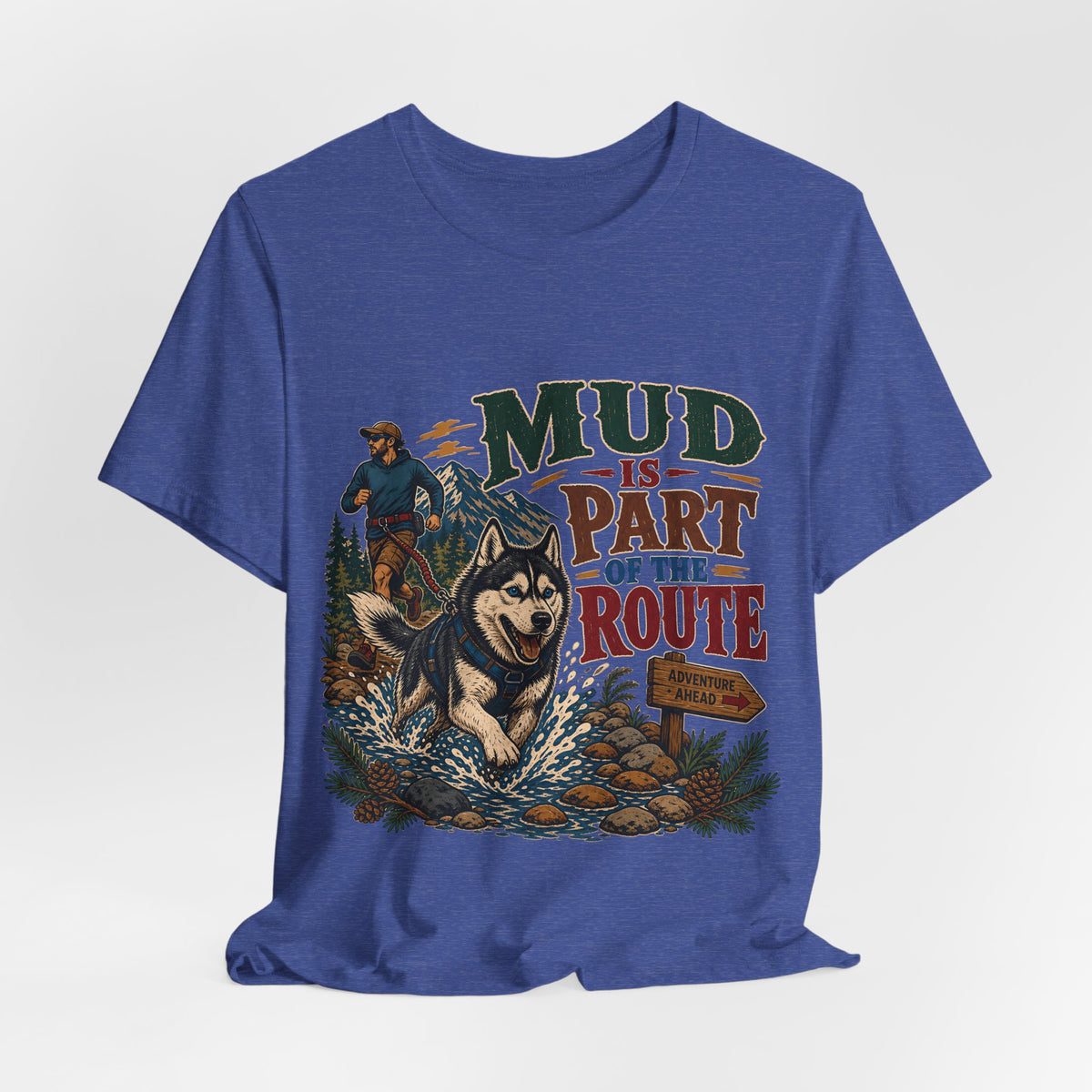 "Mud Is Part Of The Route" T-Shirt — Adventure Husky Hiking Graphic Tee