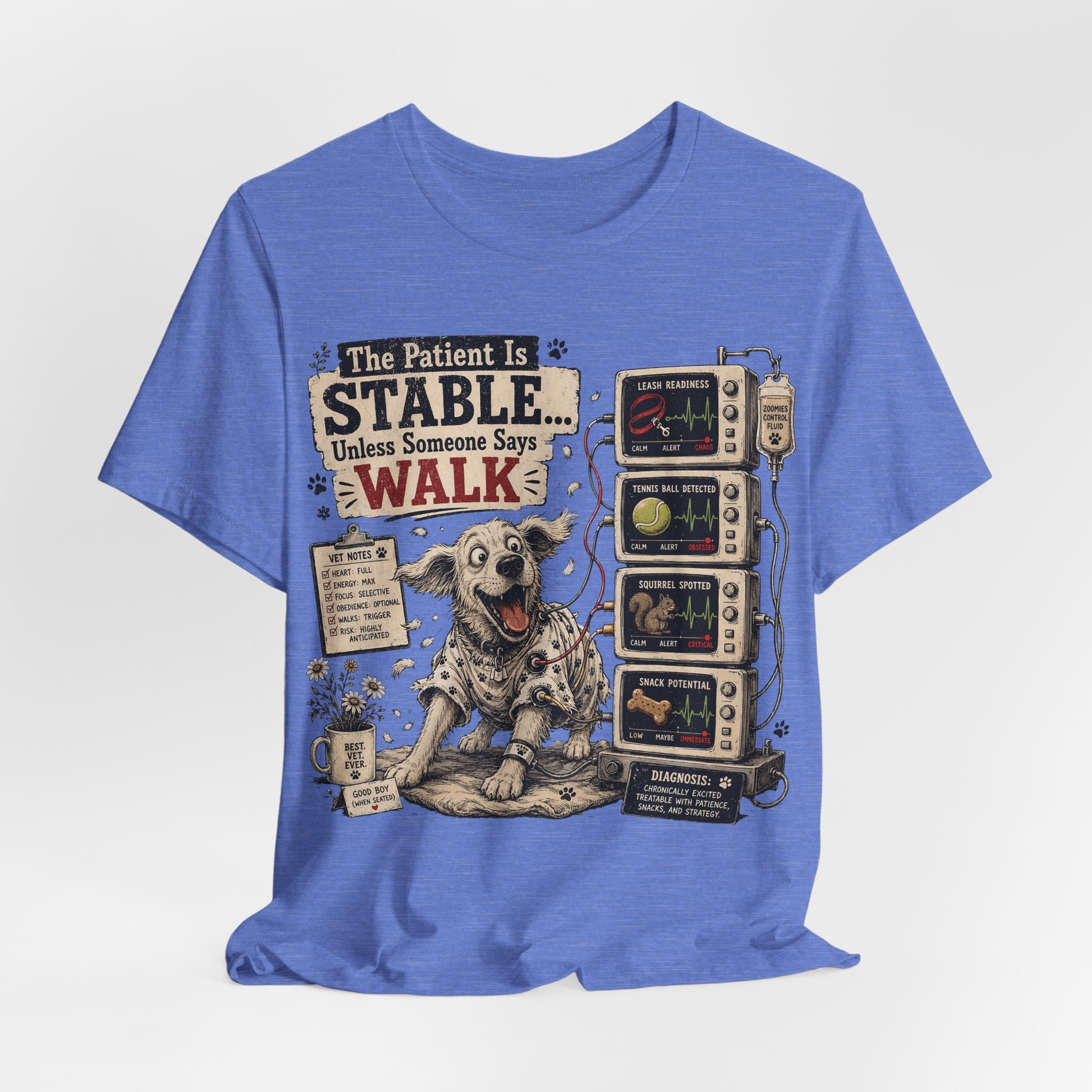Dog Vet T-Shirt – “The Patient Is Stable… Unless Someone Says WALK” Veterinary Nurse Tee