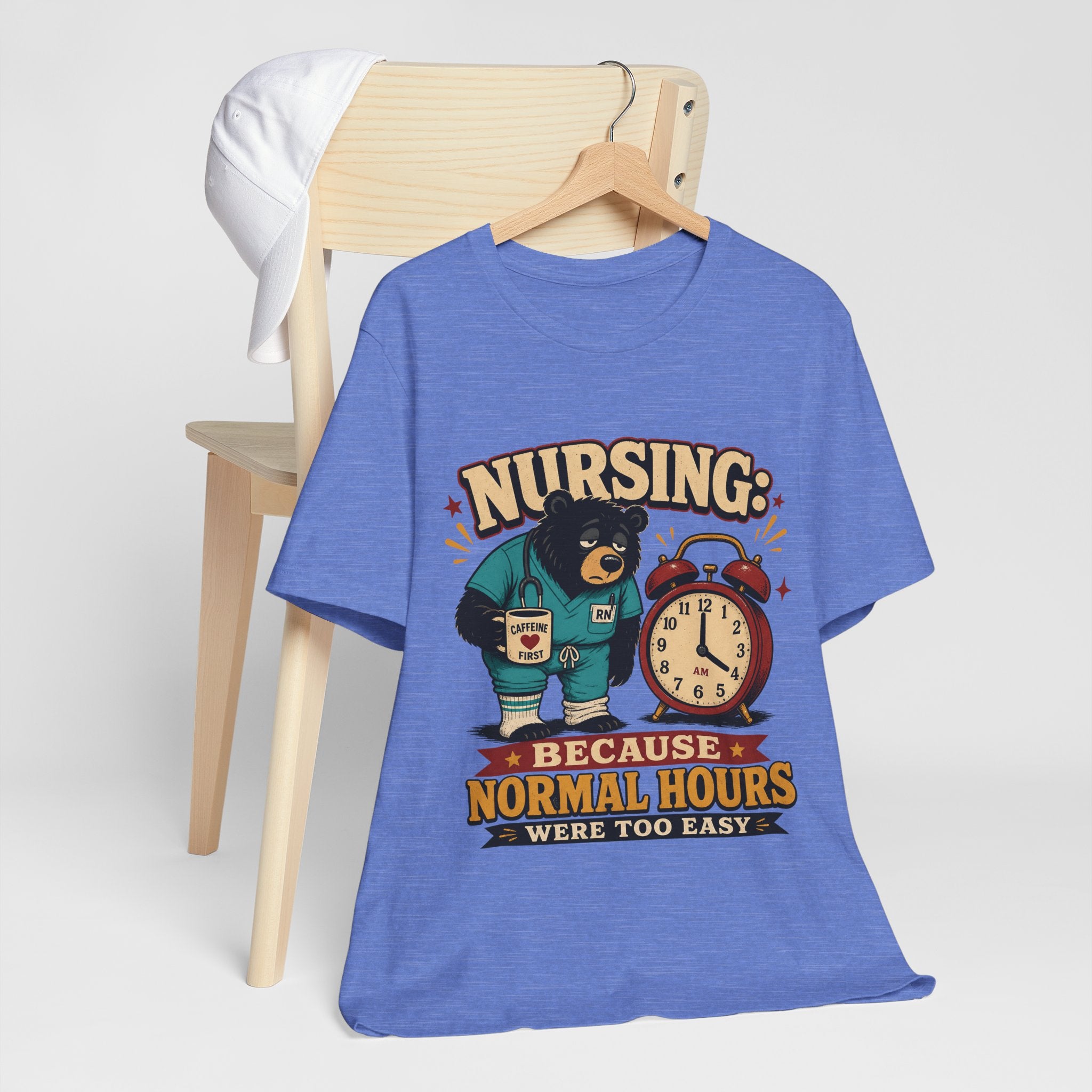 "Nursing: Because Normal Hours Were Too Easy" Nurse T-Shirt — Funny Nurse Graphic Tee