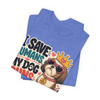 I Save Humans My Dog Runs The House T-Shirt — Funny Dog Lover Tee