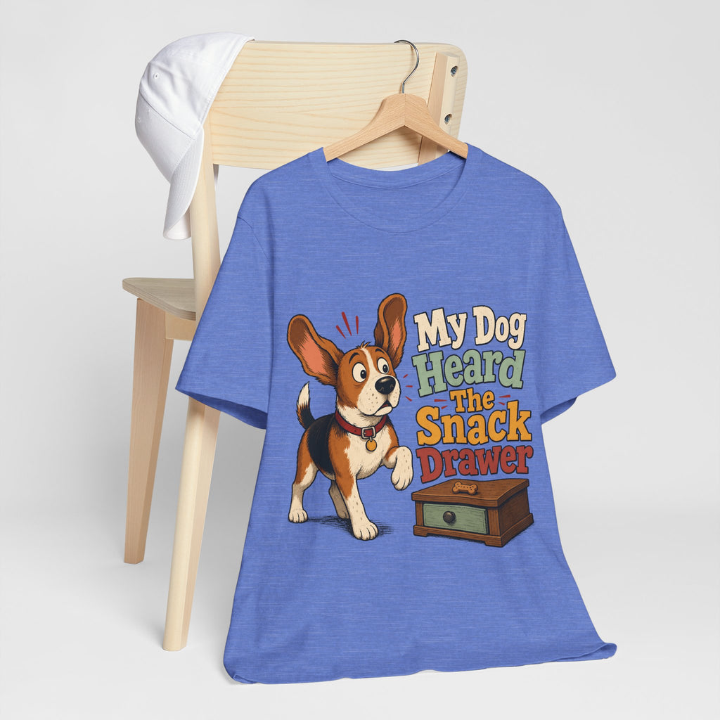 "My Dog Heard The Snack Drawer" Dog Lover T-Shirt — Funny Dog Graphic Tee