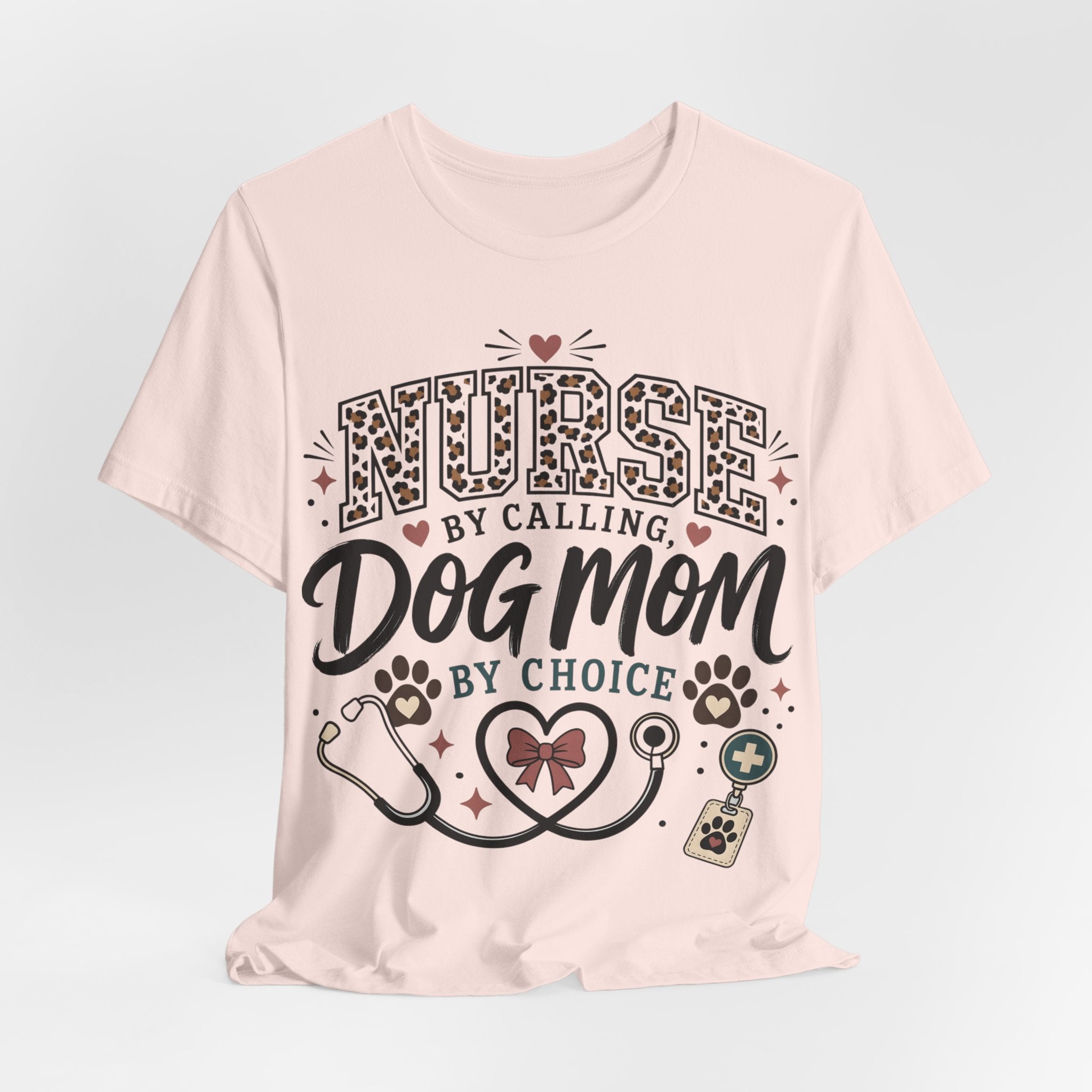 Nurse by Calling Dog Mom by Choice T-Shirt — Veterinary Nurse & Dog Lover Tee