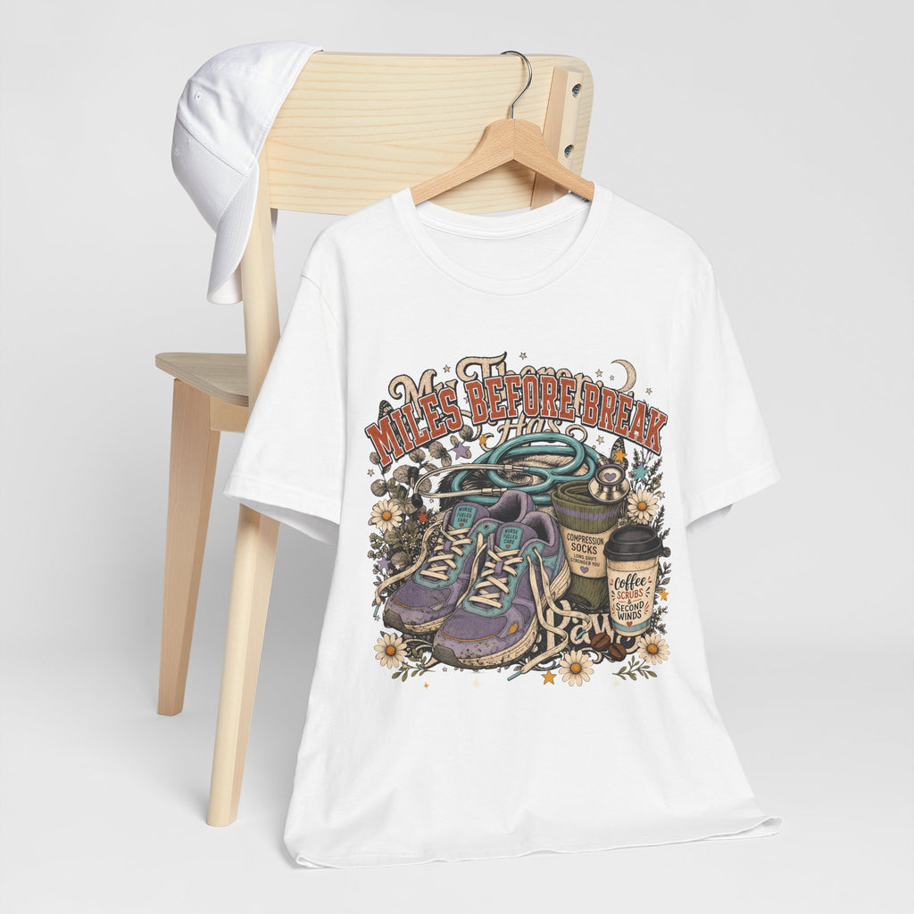 "Miles Before Break" Nurse T-Shirt — Funny Nurse Graphic Tee
