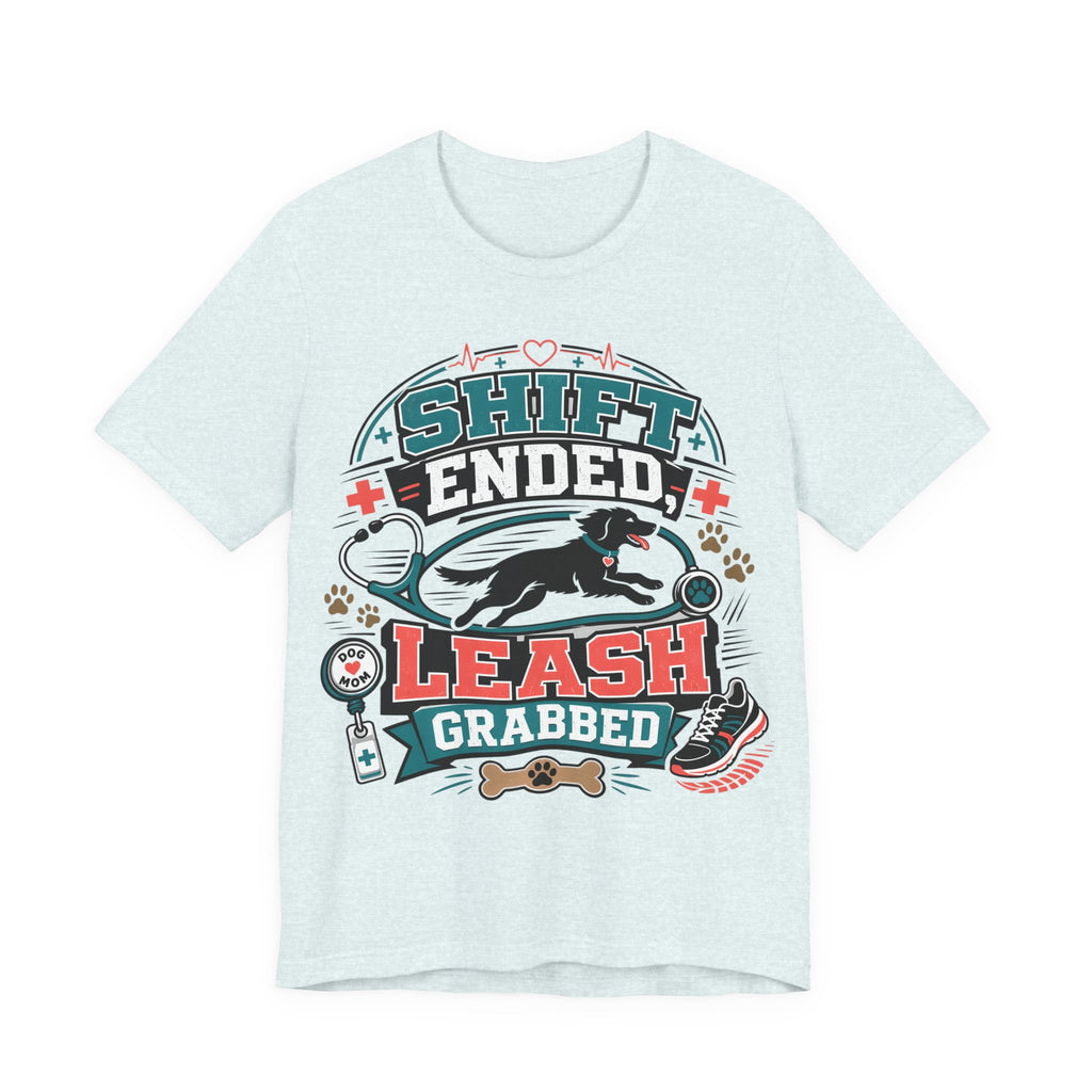 Shift Ended Leash Grabbed Dog Lover Tee
