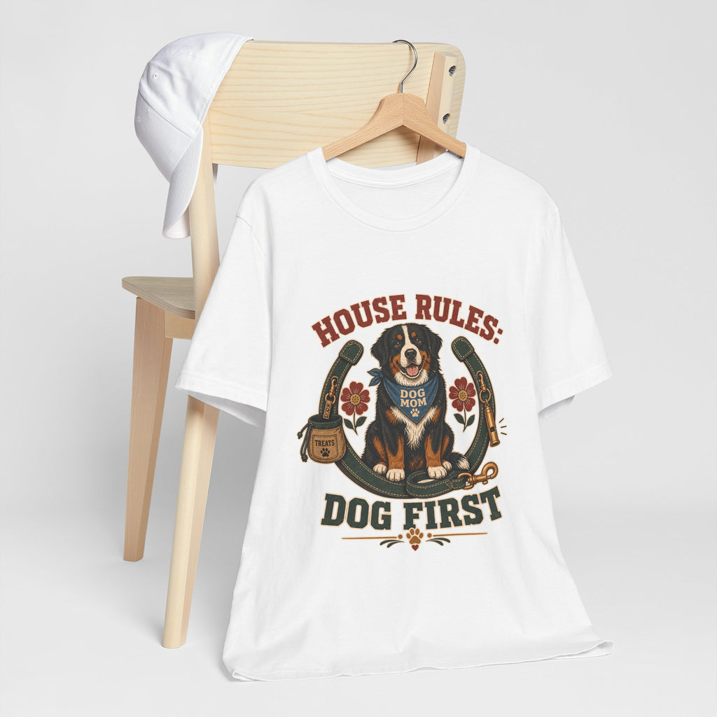"House Rules: Dog First" — Bernese Mountain Dog Mom T-Shirt