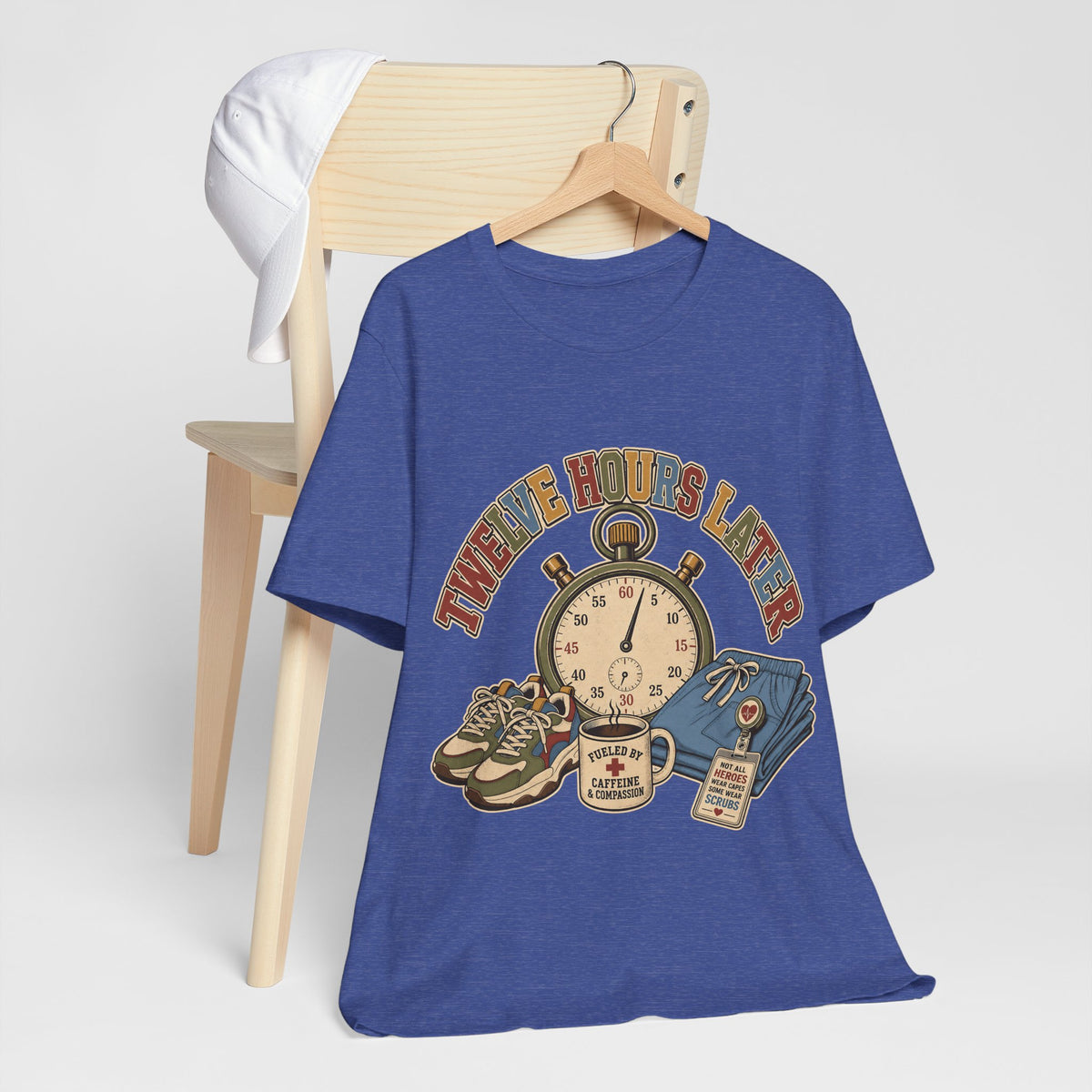 "Twelve Hours Later" — Funny 12 Hour Shift Nurse T-Shirt