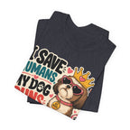 I Save Humans My Dog Runs The House T-Shirt — Funny Dog Lover Tee