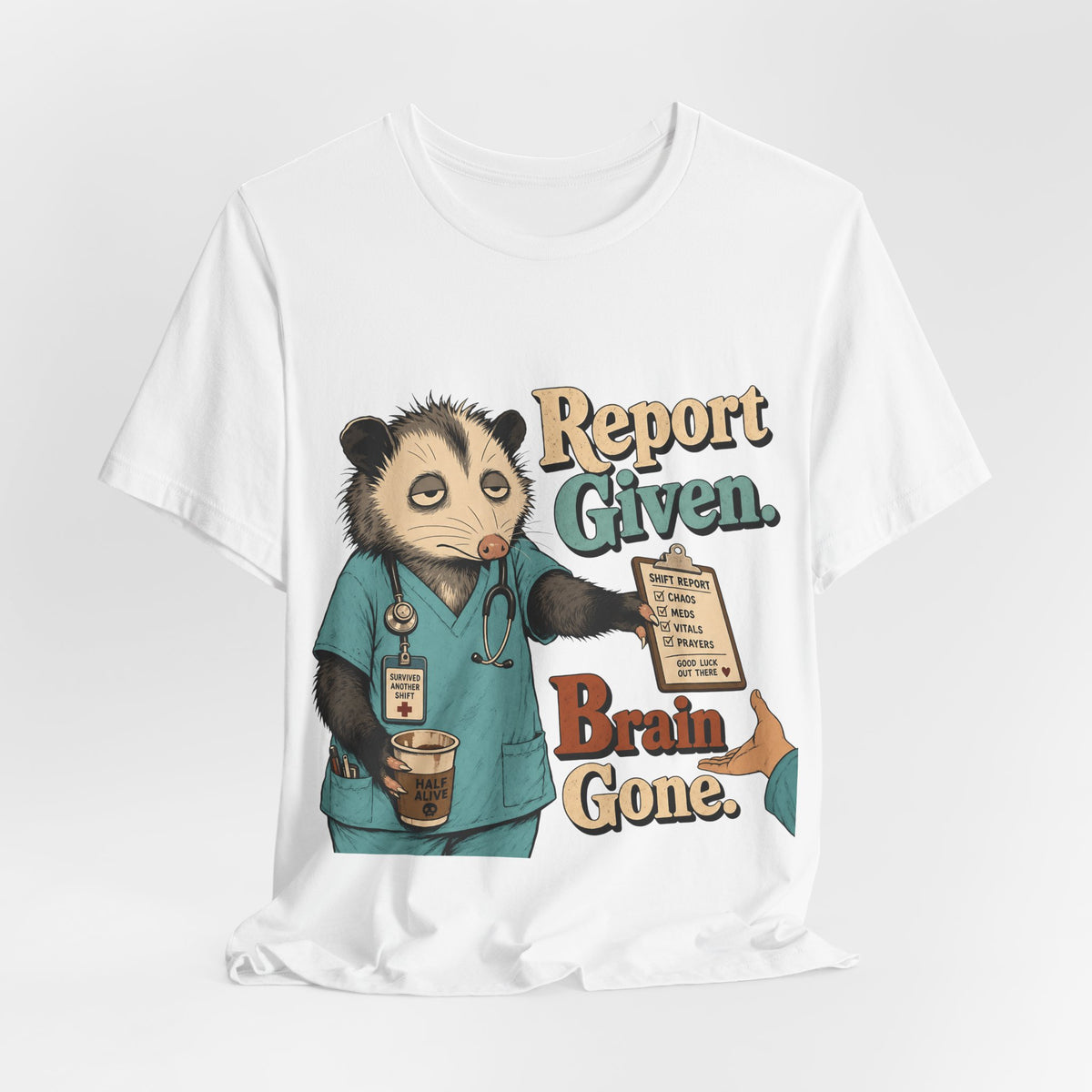 "Report Given. Brain Gone." Nurse T-Shirt — Funny Nurse Graphic Tee