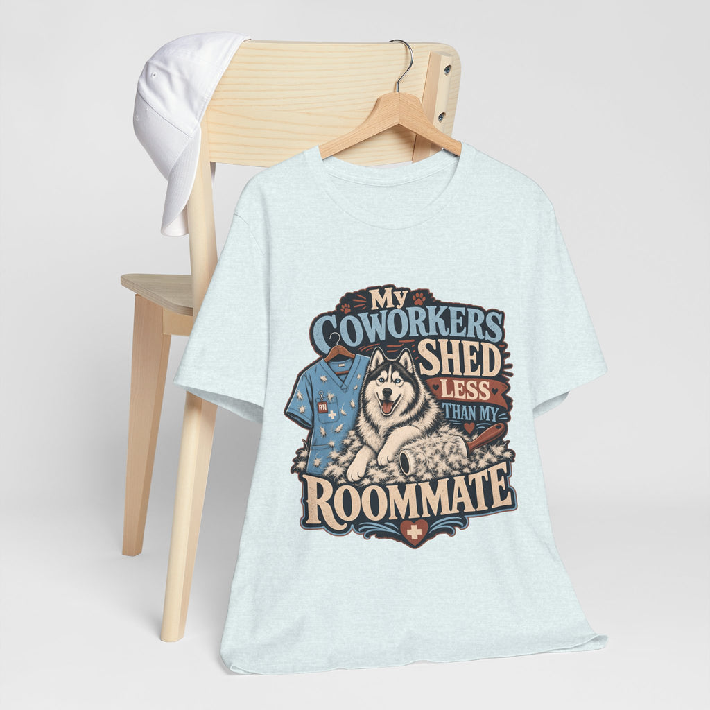 "My Coworkers Shed Less Than My Roommate" Nurse T-Shirt — Dog Mom Nurse Graphic Tee