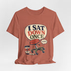 "I Sat Down Once, Briefly" — Sarcastic Rolling Stool Nurse T-Shirt