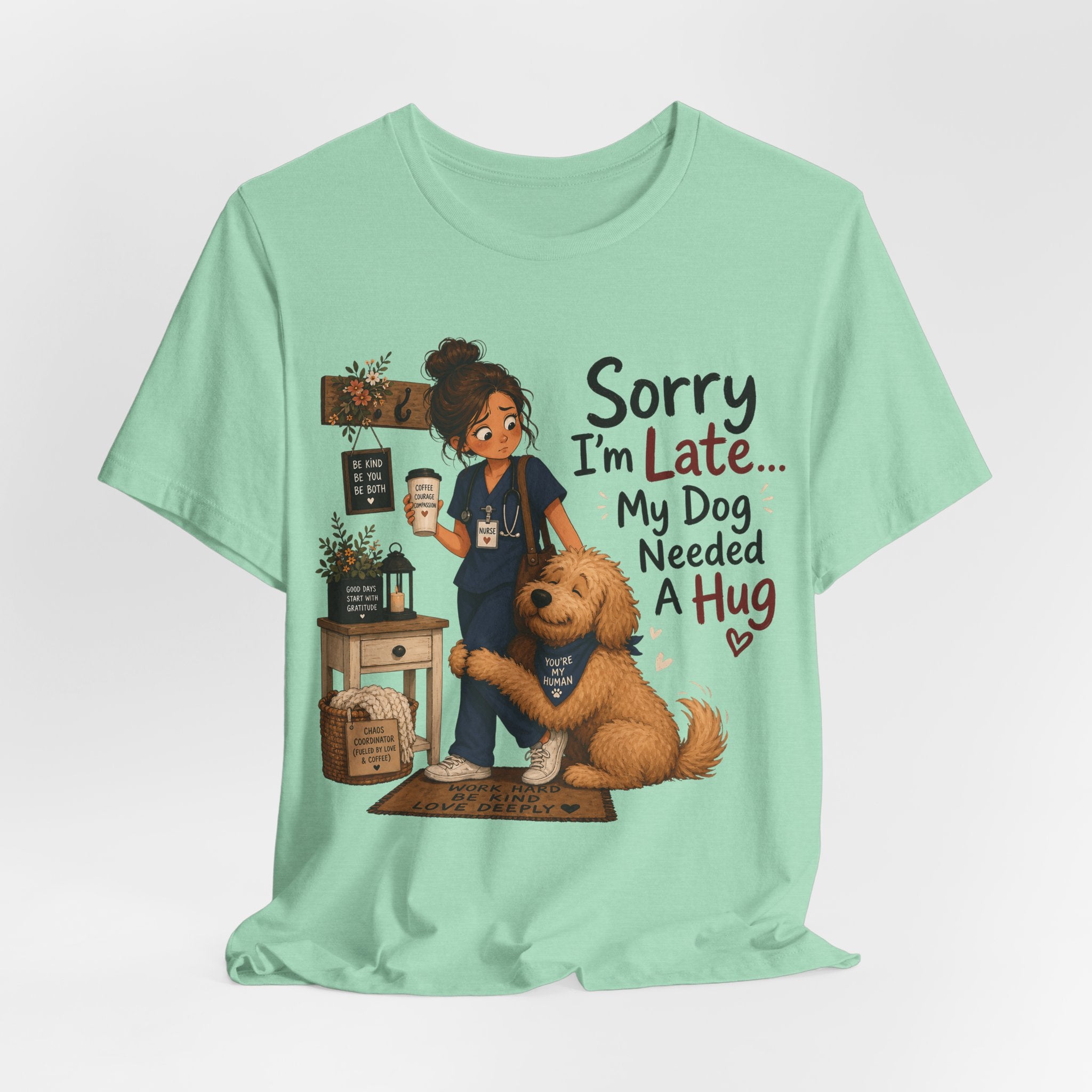 Sorry I'm Late My Dog Needed A Hug T-Shirt — Cute Dog Lover Tee