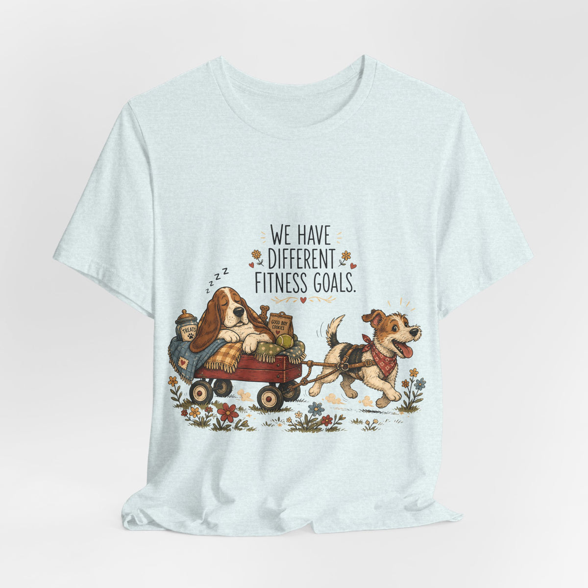 "We Have Different Fitness Goals" — Funny Dog Lover T-Shirt