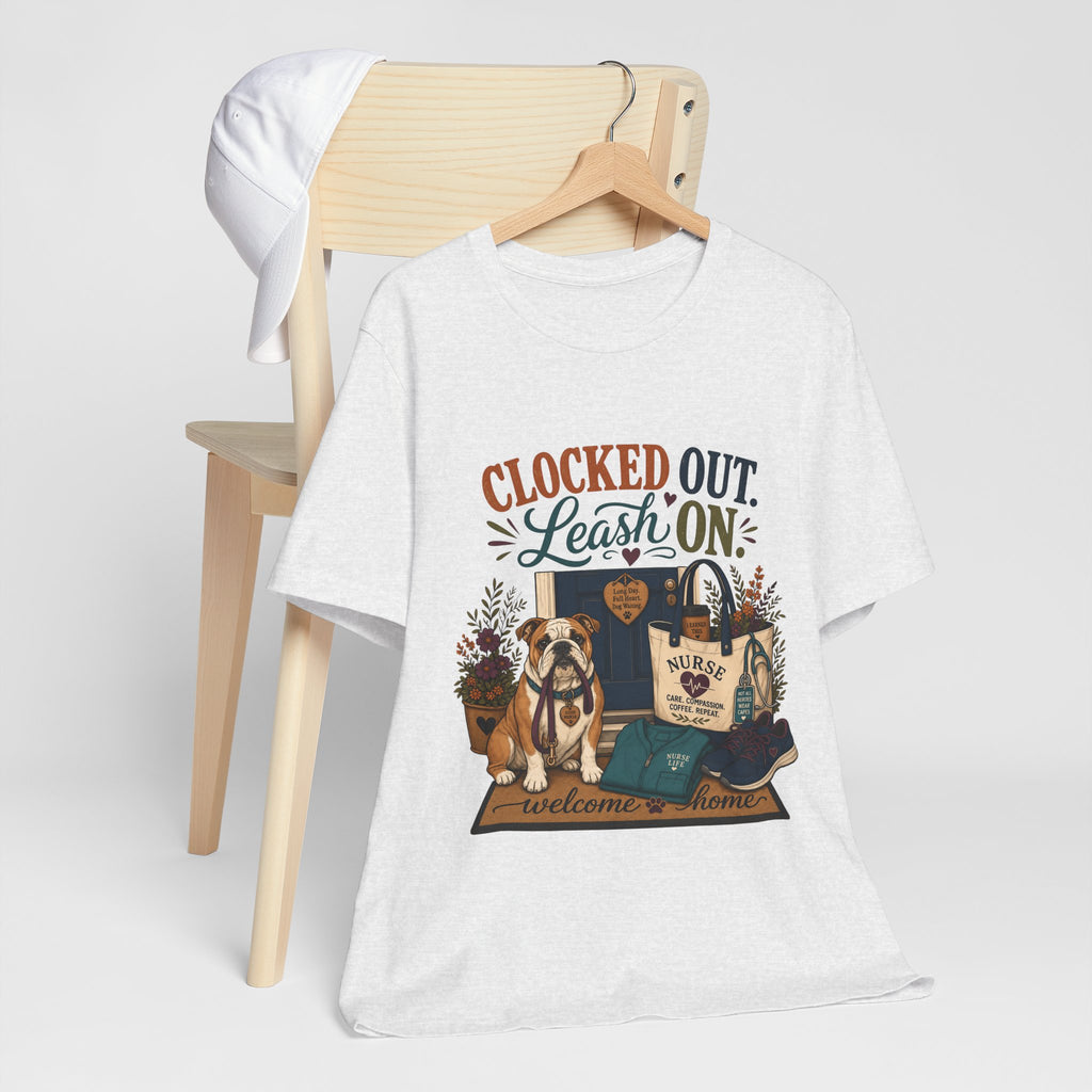 "Clocked Out. Leash On." T-Shirt — Warm Crossover Nurse Dog Lover Graphic Tee