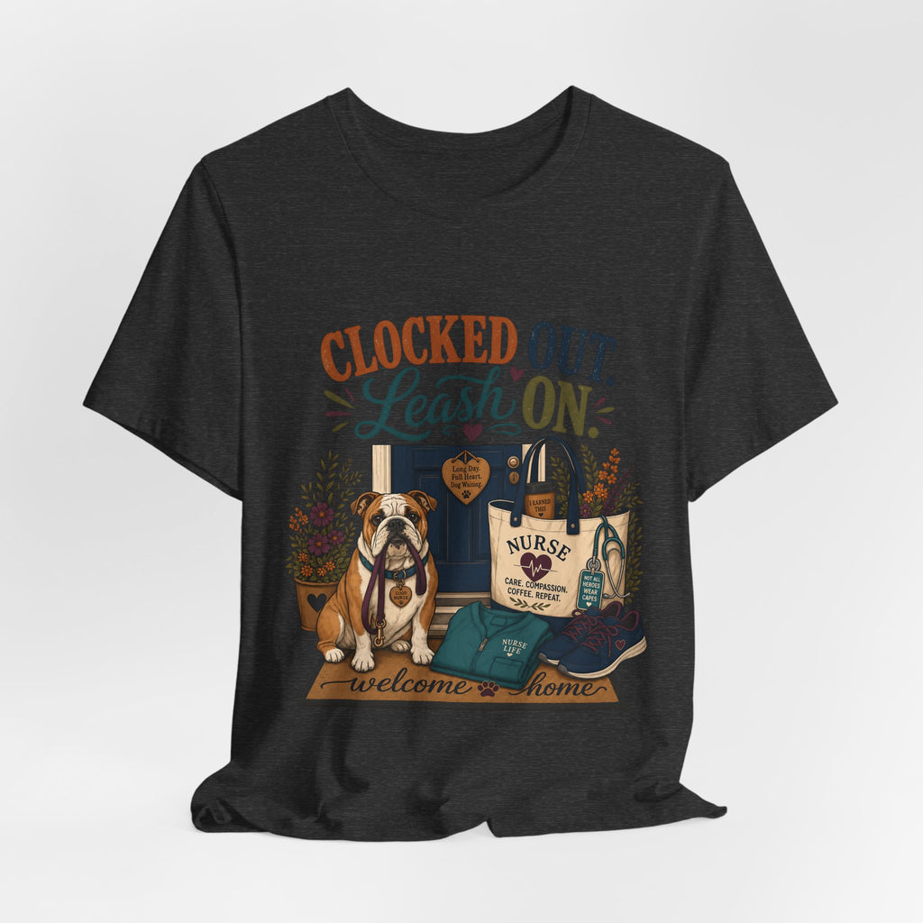 "Clocked Out. Leash On." T-Shirt — Warm Crossover Nurse Dog Lover Graphic Tee