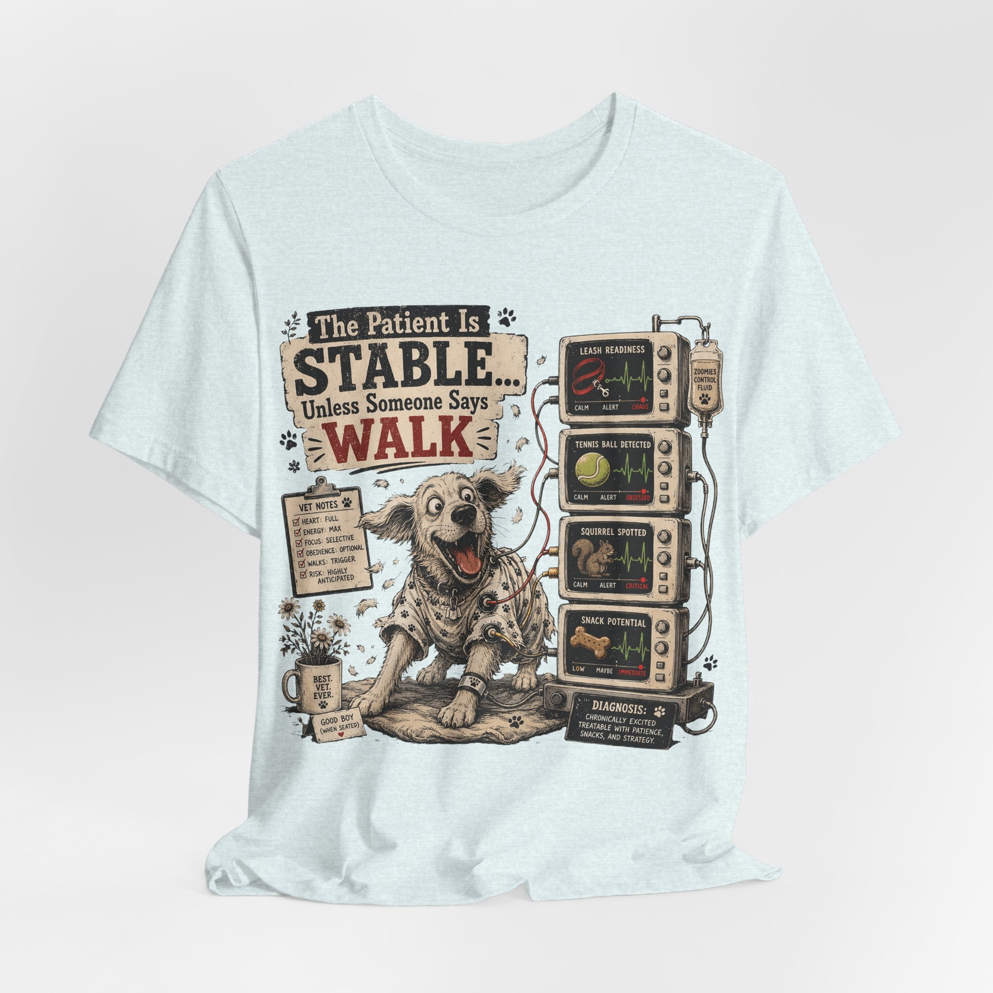Dog Vet T-Shirt – “The Patient Is Stable… Unless Someone Says WALK” Veterinary Nurse Tee