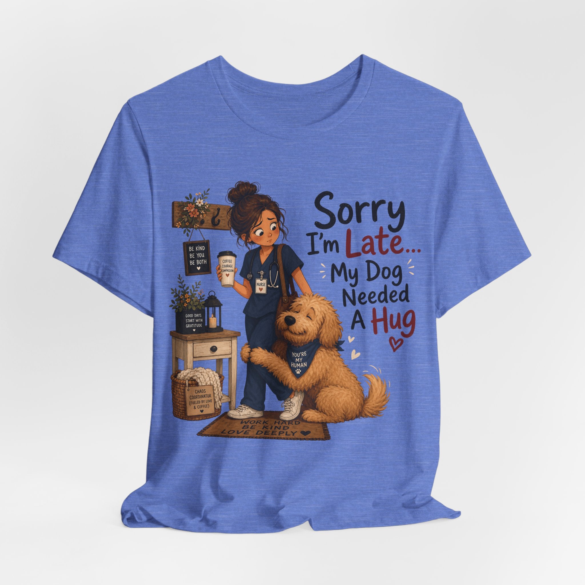 Sorry I'm Late My Dog Needed A Hug T-Shirt — Cute Dog Lover Tee