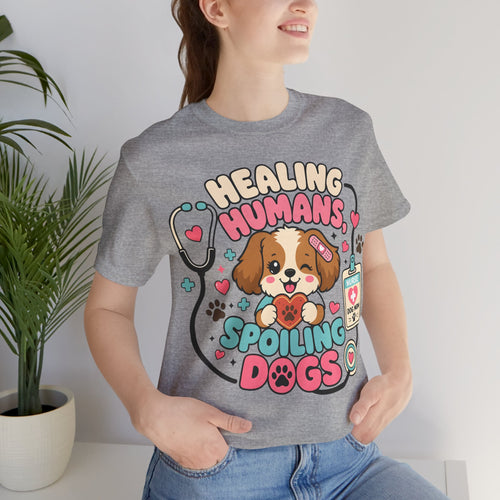 Healing Humans, Spoiling Dogs T‑Shirt — Cute Veterinary Nurse Dog Mom Tee