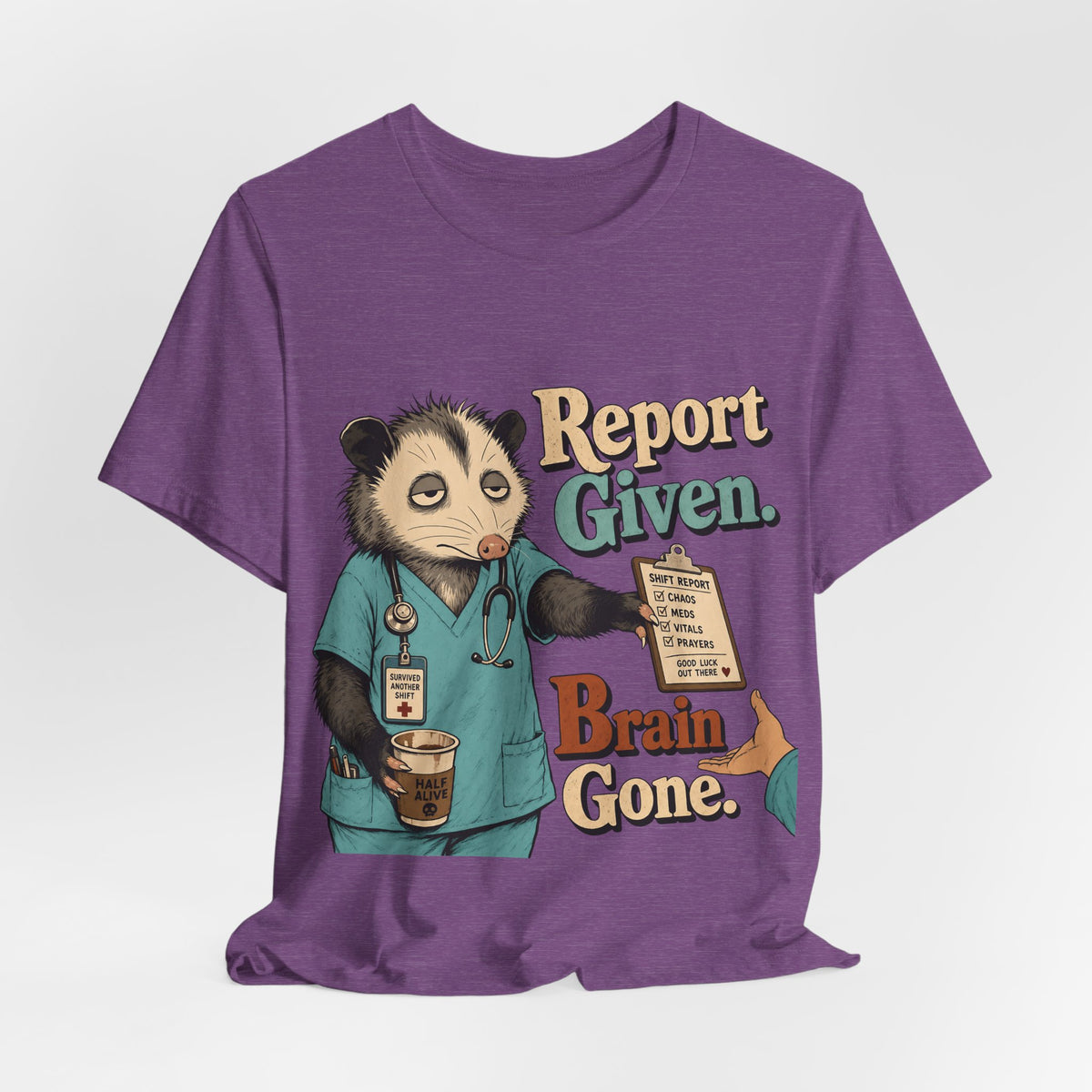 "Report Given. Brain Gone." Nurse T-Shirt — Funny Nurse Graphic Tee