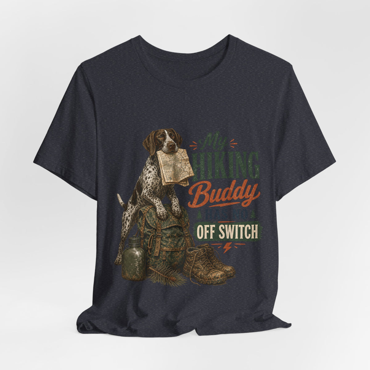 "My Hiking Buddy Has No Off Switch" Dog Lover T-Shirt — Hiking Dog Graphic Tee
