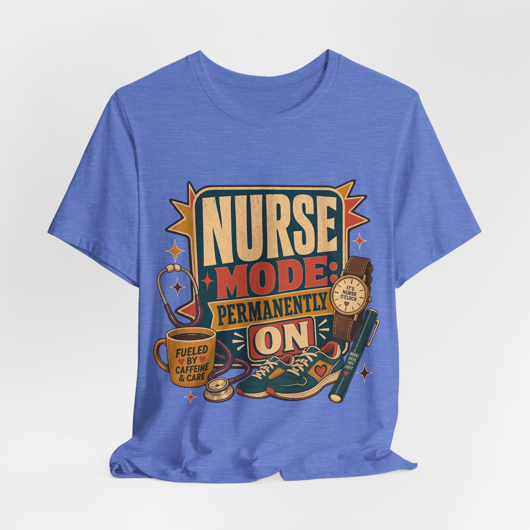 "Nurse Mode: Permanently On" T-Shirt — Funny Nurse Graphic Tee