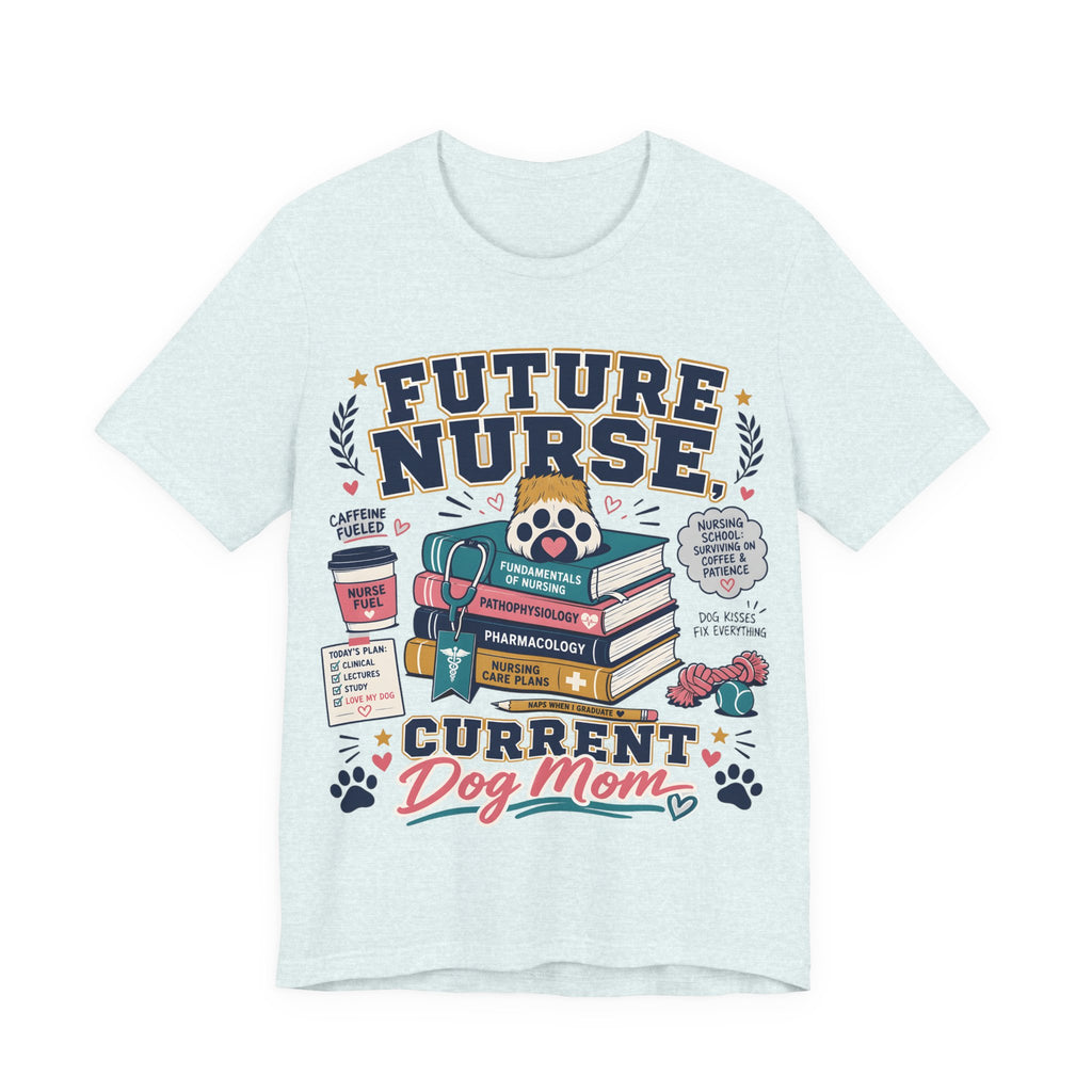 Future Nurse, Current Dog Mom T-Shirt