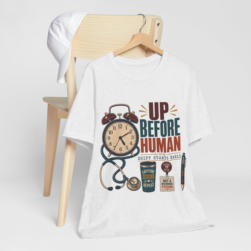 "Up Before Human" T-Shirt — Bold Retro Nurse Shift Graphic Tee