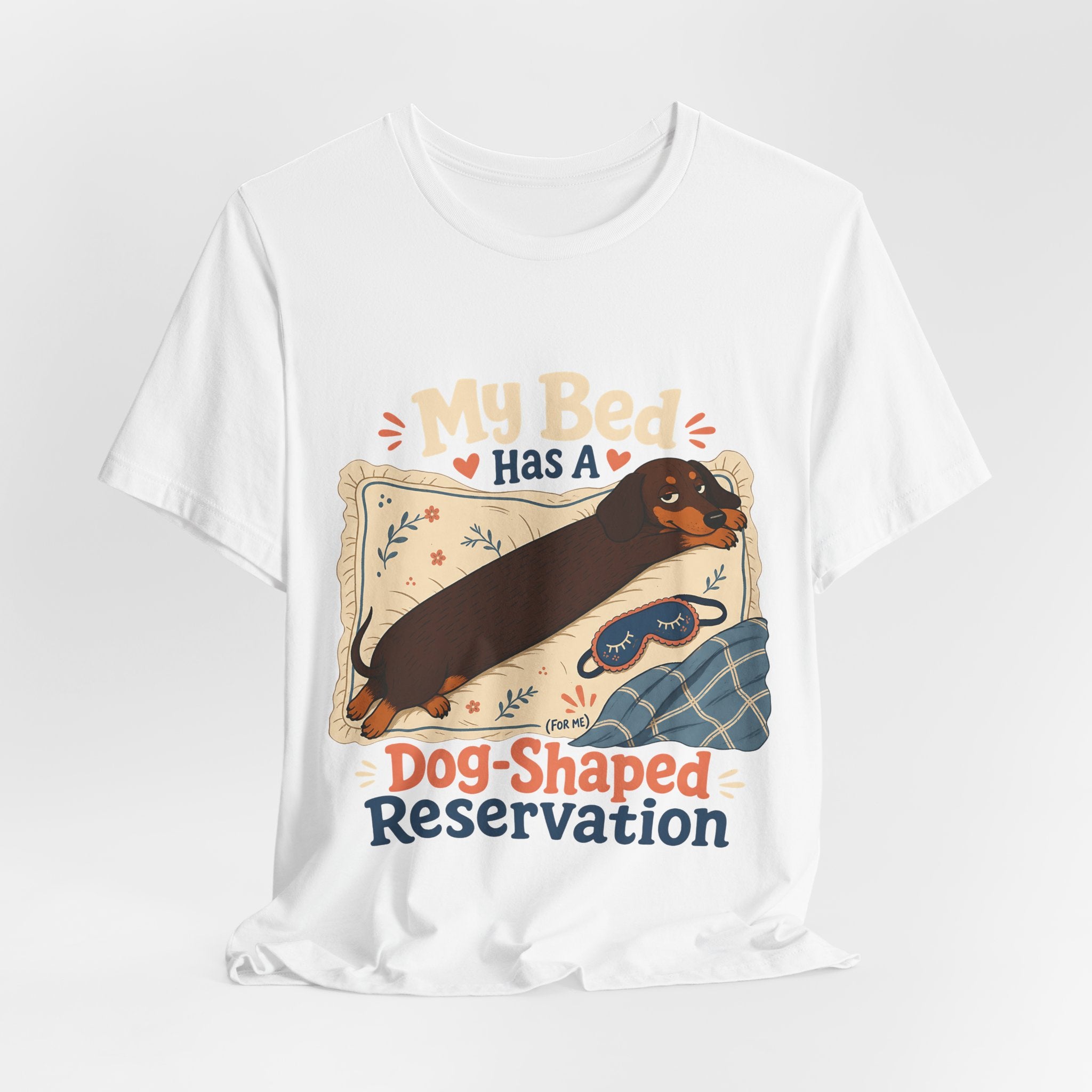"My Bed Has A Dog-Shaped Reservation" Dog Lover T-Shirt — Funny Dog Graphic Tee