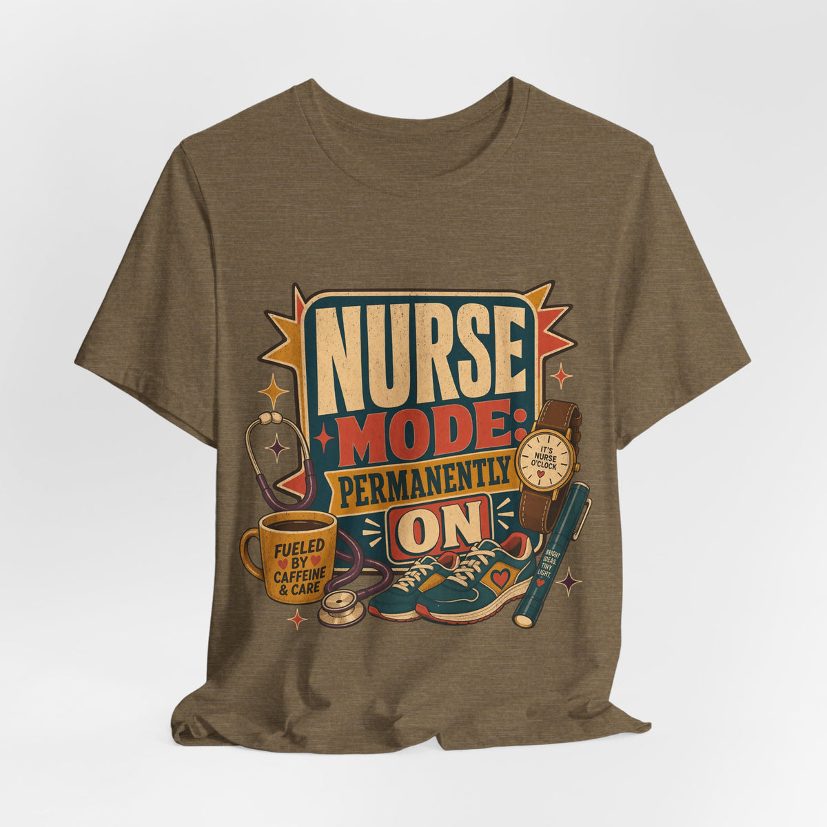 "Nurse Mode: Permanently On" T-Shirt — Funny Nurse Graphic Tee