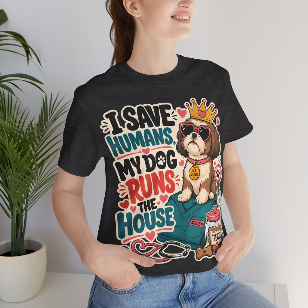 I Save Humans My Dog Runs The House T-Shirt — Funny Dog Lover Tee