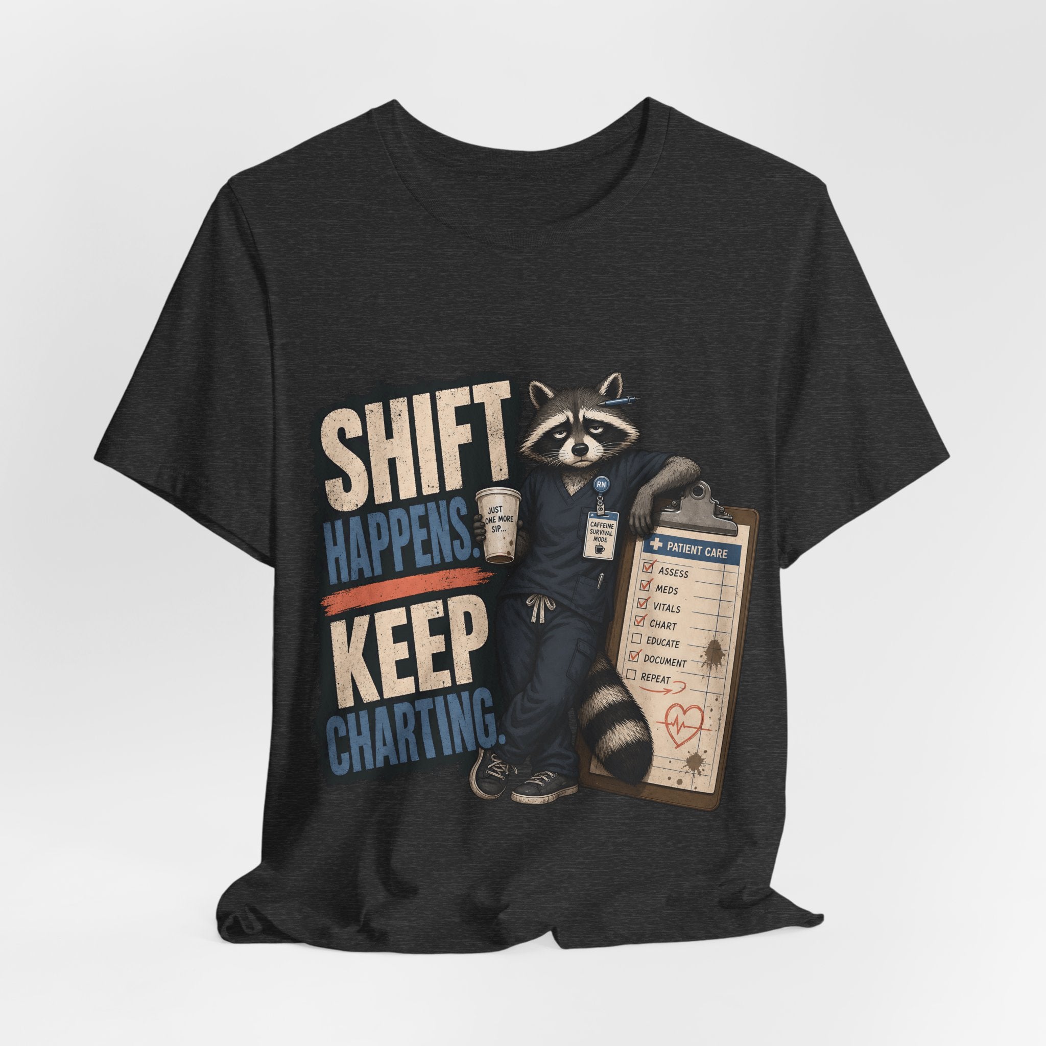 "Shift Happens. Keep Charting." Nurse T-Shirt — Funny Nurse Graphic Tee