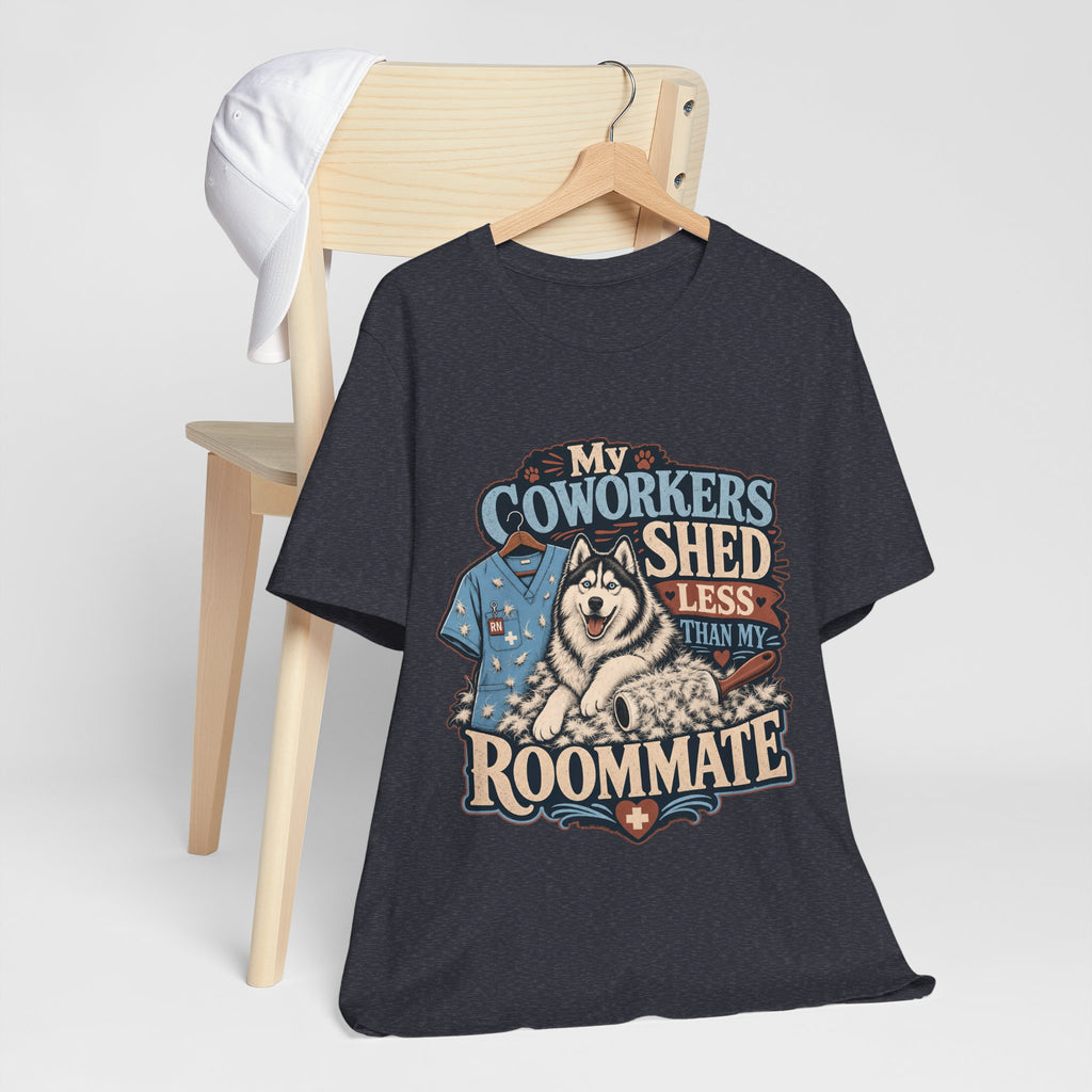 "My Coworkers Shed Less Than My Roommate" Nurse T-Shirt — Dog Mom Nurse Graphic Tee